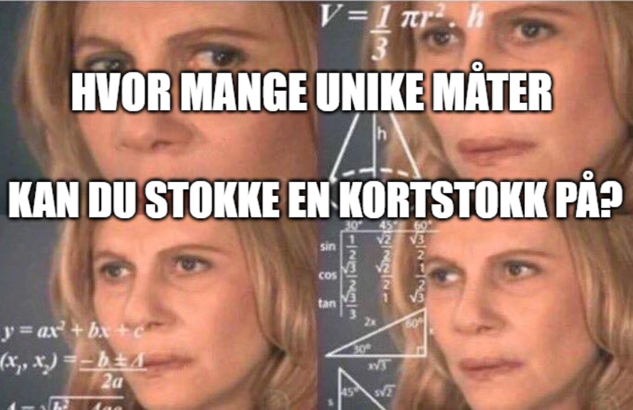 Hvor mange unike mater kan du stokke en kortstokk pa